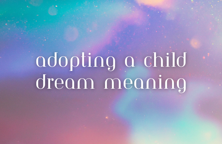 adopting a child dream meaning